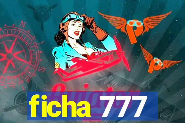 ficha 777