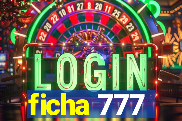 ficha 777