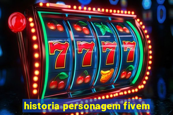 historia personagem fivem