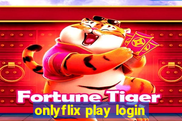 onlyflix play login