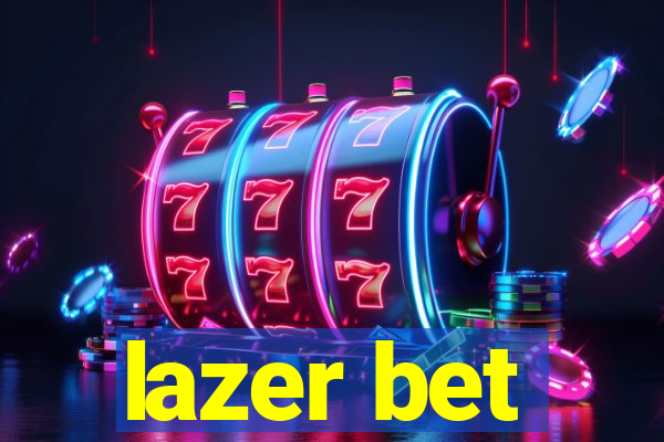 lazer bet