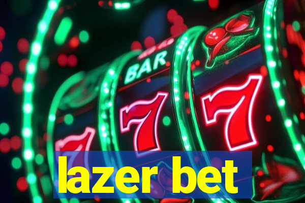 lazer bet