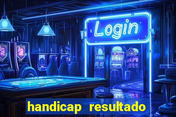 handicap resultado final - 2