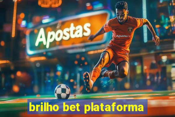 brilho bet plataforma