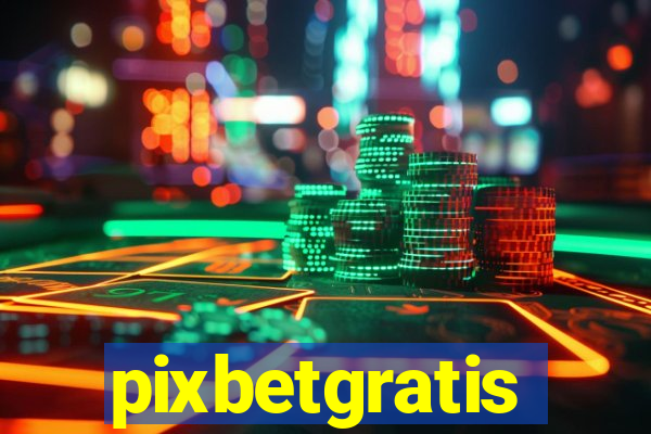 pixbetgratis