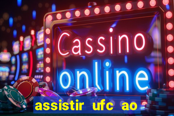 assistir ufc ao vivo futemax