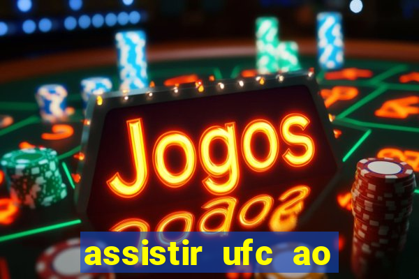 assistir ufc ao vivo futemax