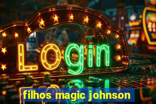 filhos magic johnson