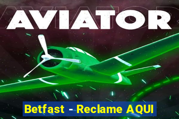 Betfast - Reclame AQUI