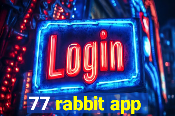 77 rabbit app