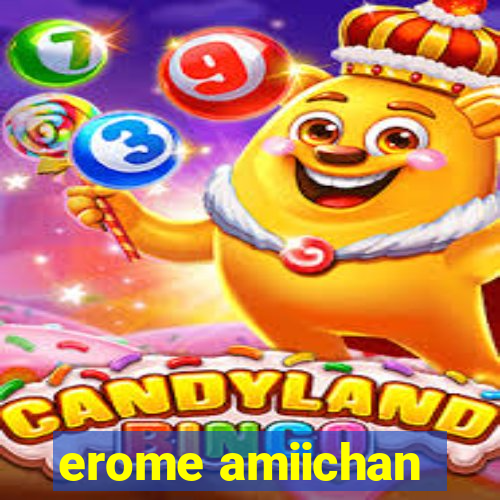 erome amiichan