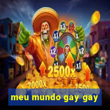 meu mundo gay gay