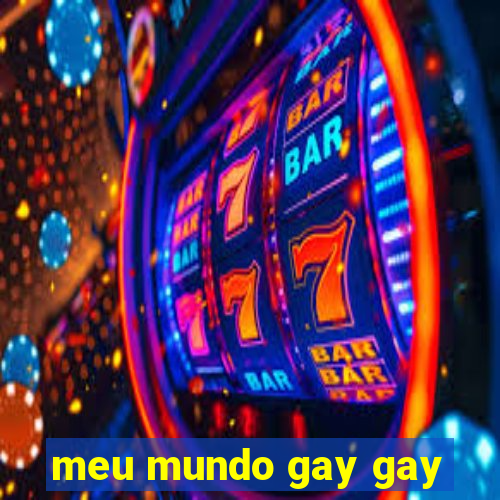 meu mundo gay gay