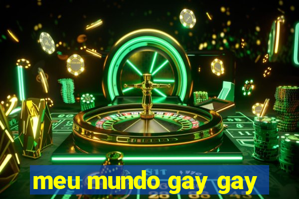 meu mundo gay gay