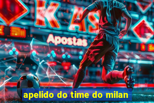 apelido do time do milan