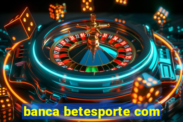 banca betesporte com