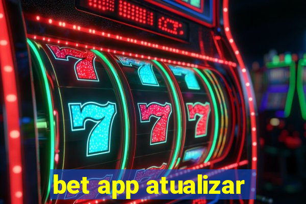 bet app atualizar