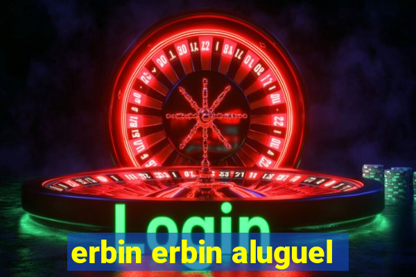 erbin erbin aluguel