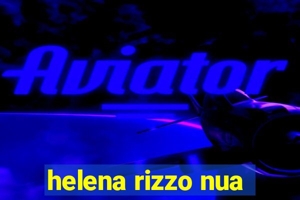 helena rizzo nua