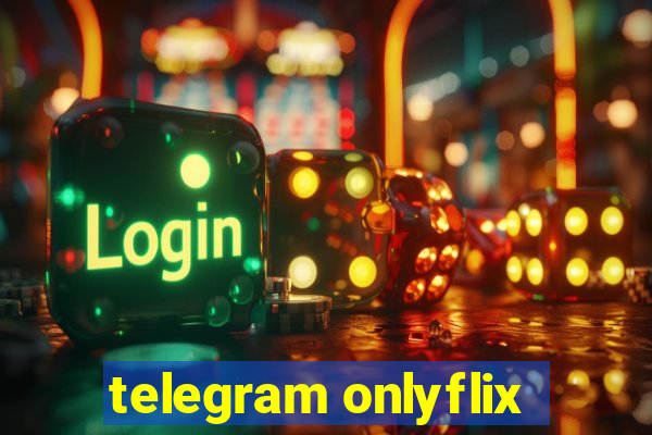 telegram onlyflix