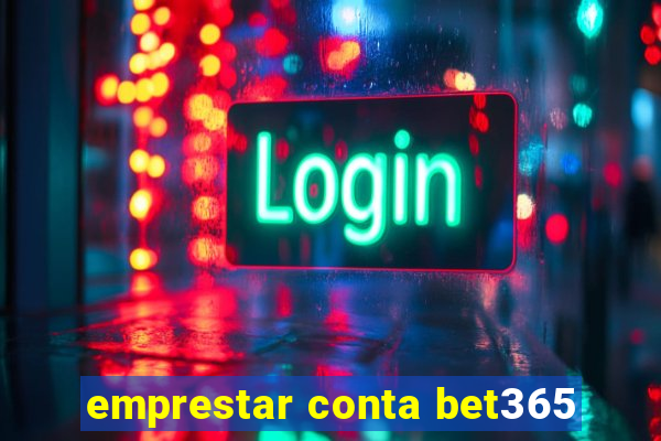 emprestar conta bet365