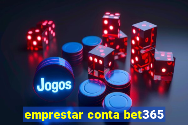 emprestar conta bet365