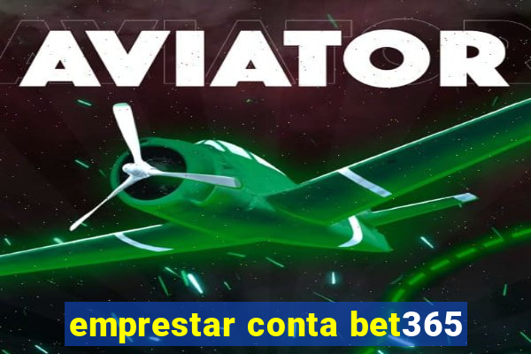 emprestar conta bet365