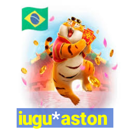 iugu*aston