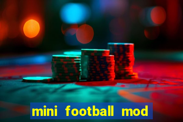 mini football mod apk (unlimited money and gems)