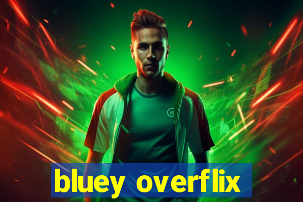 bluey overflix