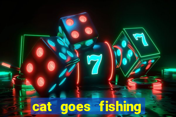 cat goes fishing free download