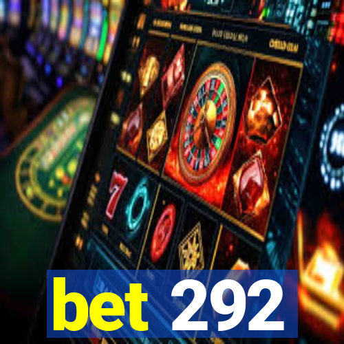 bet 292