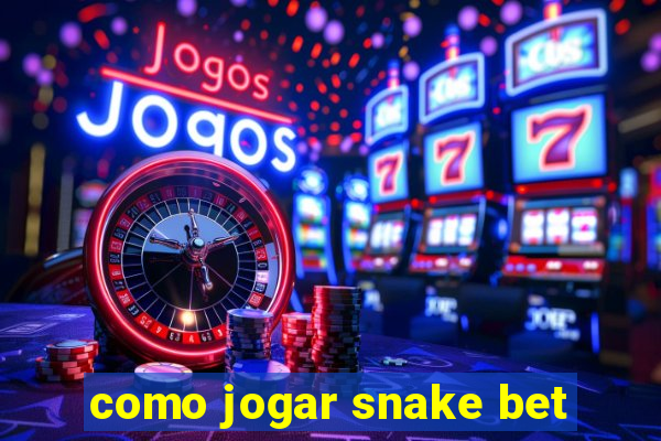 como jogar snake bet