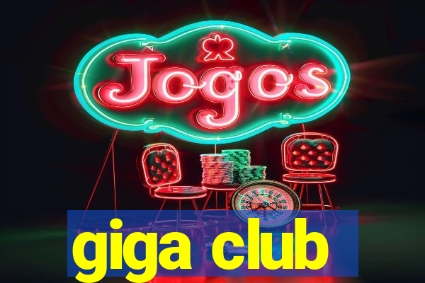 giga club