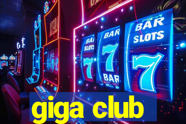 giga club