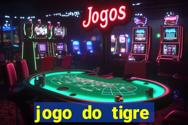 jogo do tigre ganha dinheiro mesmo