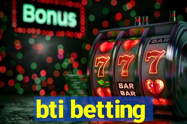 bti betting