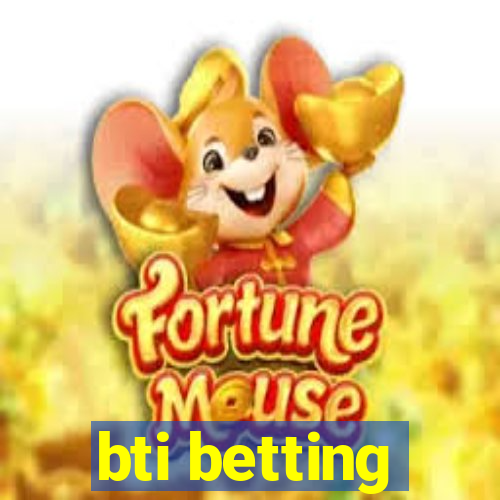 bti betting