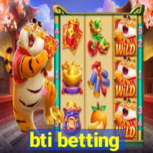 bti betting