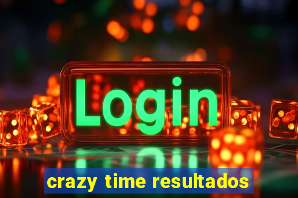 crazy time resultados