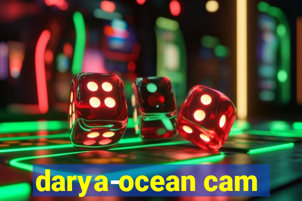 darya-ocean cam