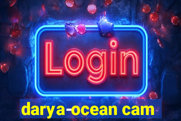 darya-ocean cam