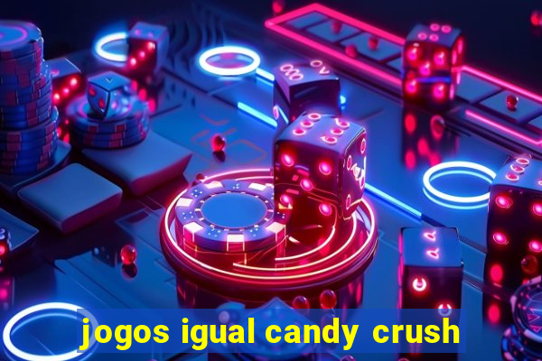 jogos igual candy crush