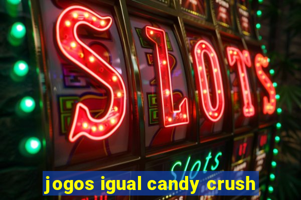 jogos igual candy crush