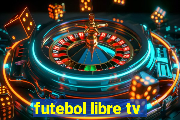 futebol libre tv