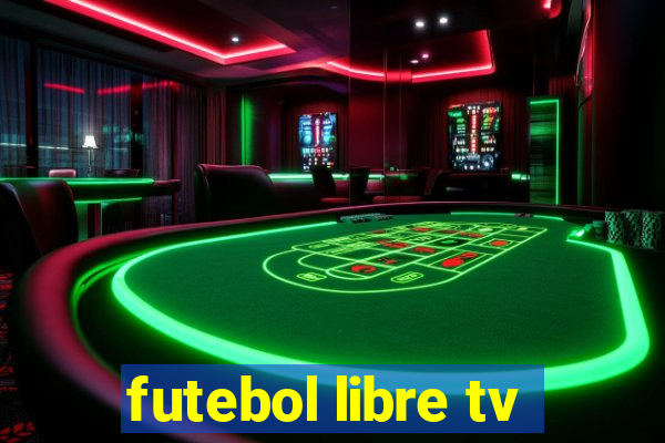 futebol libre tv