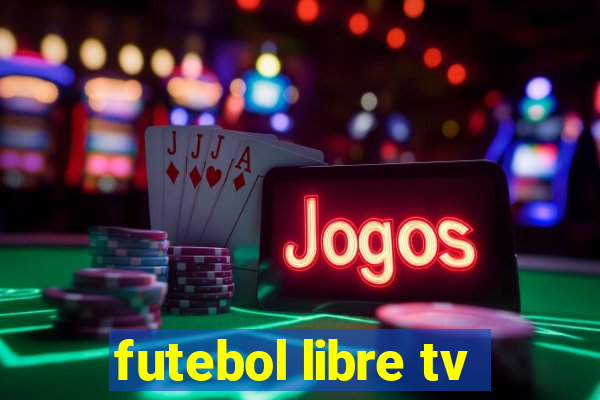 futebol libre tv