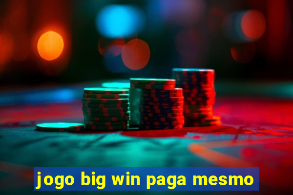 jogo big win paga mesmo