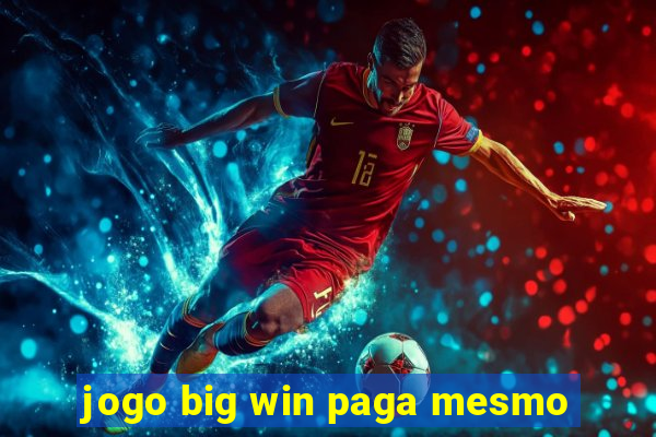 jogo big win paga mesmo