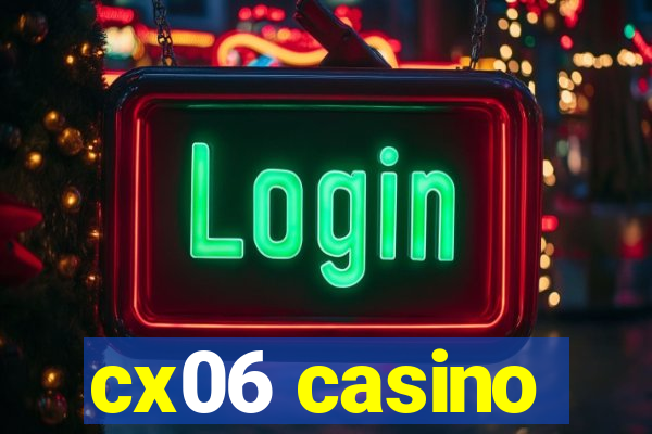 cx06 casino